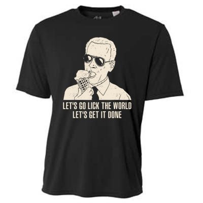 Let's Go Lick The World, Let's Get It Done Funny Joe Biden Cooling Performance Crew T-Shirt