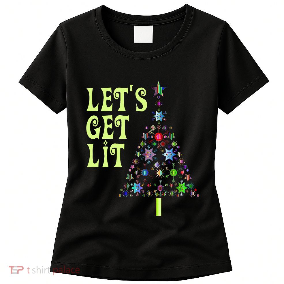 LetS Get Lit Adult Funny Christmas Womens T-Shirt