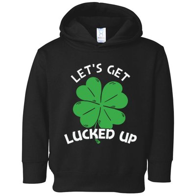 Lets Get Lucked Up Toddler Hoodie