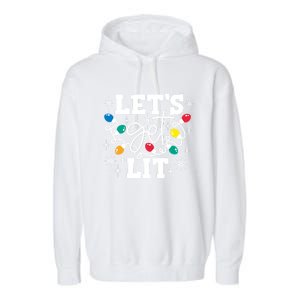 LetS Get Lit Christmas Lights Gift Garment-Dyed Fleece Hoodie