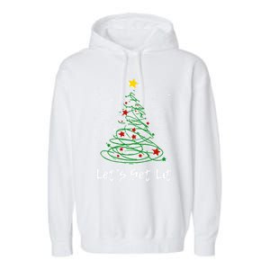 LetS Get Lit Christmas Tree Graphic Funny Great Gift Garment-Dyed Fleece Hoodie