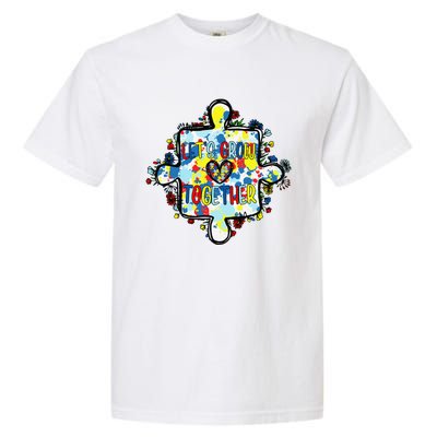 Lets Grow Love Together Autism Awareness Garment-Dyed Heavyweight T-Shirt