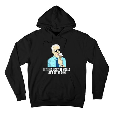 Let's go lick the world Let's get it done Biden Earth Day Hoodie