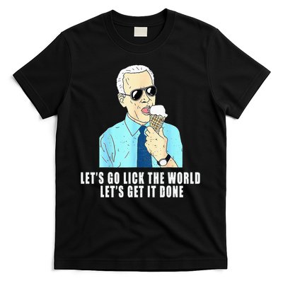 Let's go lick the world Let's get it done Biden Earth Day T-Shirt