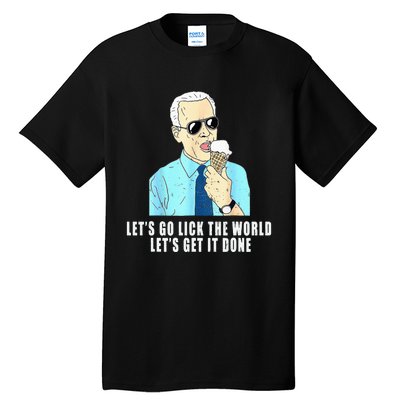 Let's go lick the world Let's get it done Biden Earth Day Tall T-Shirt