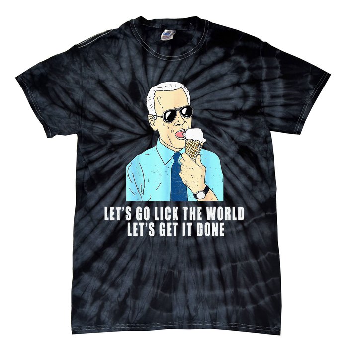 Let's go lick the world Let's get it done Biden Earth Day Tie-Dye T-Shirt