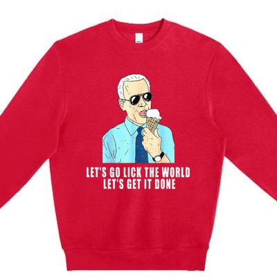 Let's go lick the world Let's get it done Biden Earth Day Premium Crewneck Sweatshirt