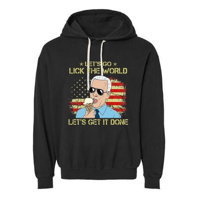 Let's Go Lick The World Let's Get It Done Funny Joe Biden Garment-Dyed Fleece Hoodie