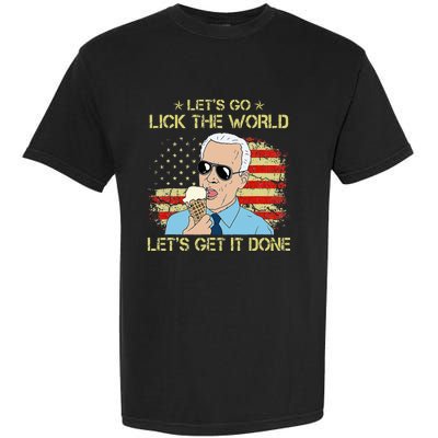 Let's Go Lick The World Let's Get It Done Funny Joe Biden Garment-Dyed Heavyweight T-Shirt