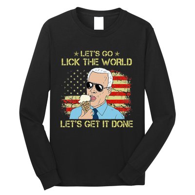 Let's Go Lick The World Let's Get It Done Funny Joe Biden Long Sleeve Shirt