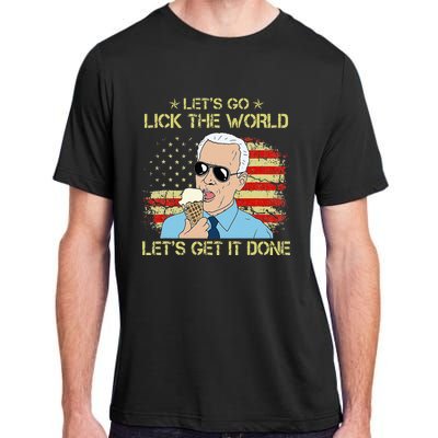 Let's Go Lick The World Let's Get It Done Funny Joe Biden Adult ChromaSoft Performance T-Shirt