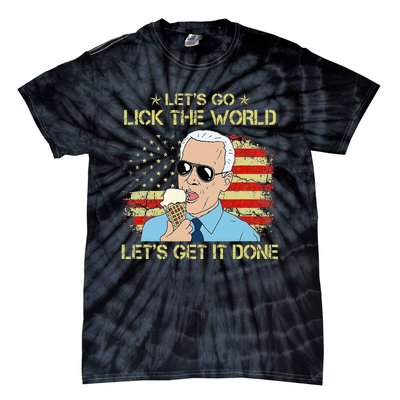 Let's Go Lick The World Let's Get It Done Funny Joe Biden Tie-Dye T-Shirt