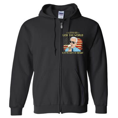 Let's Go Lick The World Let's Get It Done Funny Joe Biden Full Zip Hoodie