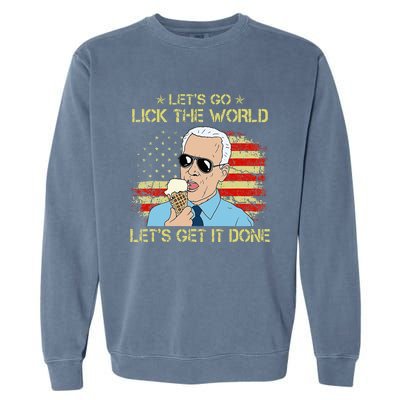 Let's Go Lick The World Let's Get It Done Funny Joe Biden Garment-Dyed Sweatshirt