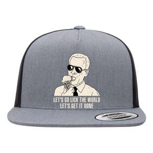 Let's Go Lick The World, Let's Get It Done Funny Joe Biden Flat Bill Trucker Hat