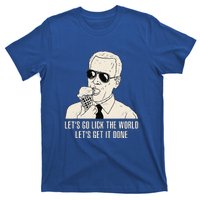 Let's Go Lick The World Let's Get It Done Joe Biden T-Shirt