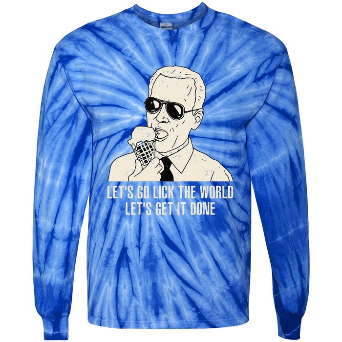 Let's Go Lick The World Let's Get It Done Joe Biden Tie-Dye Long Sleeve Shirt