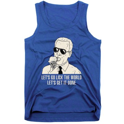 Let's Go Lick The World Let's Get It Done Joe Biden Tank Top