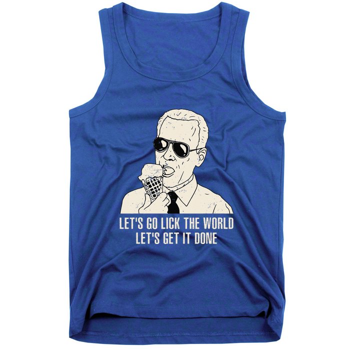 Let's Go Lick The World Let's Get It Done Joe Biden Tank Top