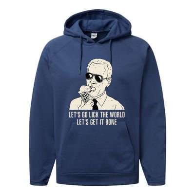 Let's Go Lick The World Let's Get It Done Joe Biden Performance Fleece Hoodie