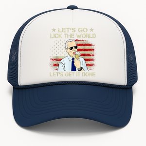 Let's Go Lick The World, Let's Get It Done Funny Joe Biden Trucker Hat