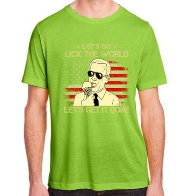 Let's Go Lick The World, Let's Get It Done Funny Joe Biden Adult ChromaSoft Performance T-Shirt