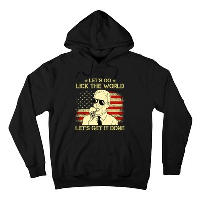 Let's Go Lick The World, Let's Get It Done Funny Joe Biden Hoodie