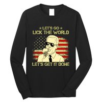 Let's Go Lick The World, Let's Get It Done Funny Joe Biden Long Sleeve Shirt