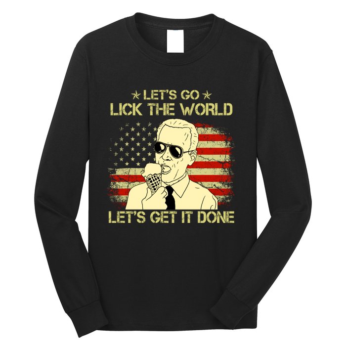 Let's Go Lick The World, Let's Get It Done Funny Joe Biden Long Sleeve Shirt