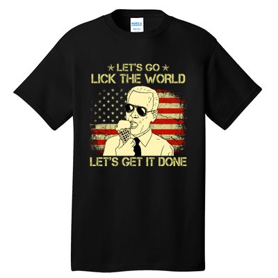 Let's Go Lick The World, Let's Get It Done Funny Joe Biden Tall T-Shirt