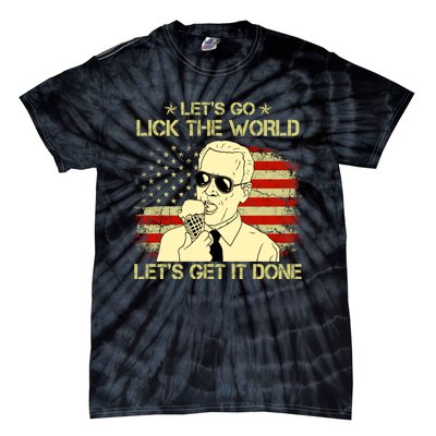 Let's Go Lick The World, Let's Get It Done Funny Joe Biden Tie-Dye T-Shirt