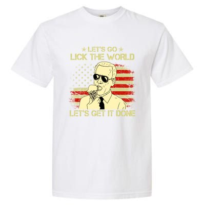 Let's Go Lick The World, Let's Get It Done Funny Joe Biden Garment-Dyed Heavyweight T-Shirt