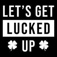 Lets Get Lucked Up Funny Irish St Patricks Day 16 in Basic Backpack