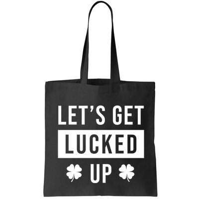 Lets Get Lucked Up Funny Irish St Patricks Day Bag