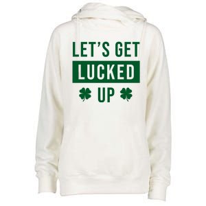 Lets Get Lucked Up Funny Irish St Patricks Day Womens Funnel Neck Pullover Hood