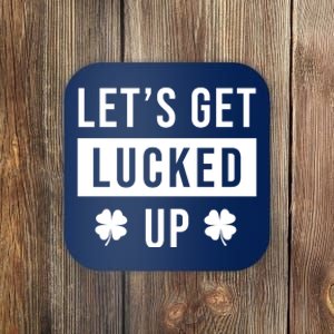 Lets Get Lucked Up Funny Irish St Patricks Day Coaster