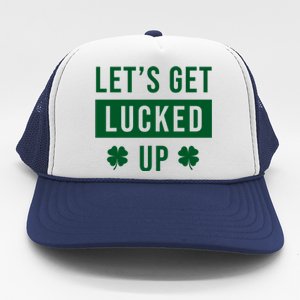 Lets Get Lucked Up Funny Irish St Patricks Day Trucker Hat