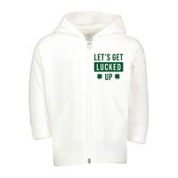 Lets Get Lucked Up Funny Irish St Patricks Day Toddler Zip Fleece Hoodie