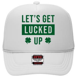 Lets Get Lucked Up Funny Irish St Patricks Day High Crown Mesh Back Trucker Hat