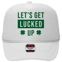 Lets Get Lucked Up Funny Irish St Patricks Day High Crown Mesh Back Trucker Hat