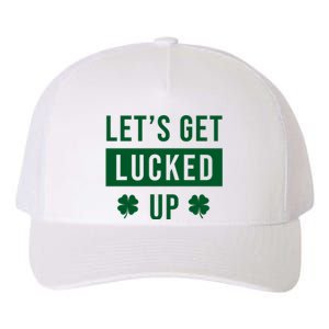 Lets Get Lucked Up Funny Irish St Patricks Day Yupoong Adult 5-Panel Trucker Hat