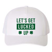 Lets Get Lucked Up Funny Irish St Patricks Day Yupoong Adult 5-Panel Trucker Hat