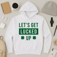 Lets Get Lucked Up Funny Irish St Patricks Day Hoodie