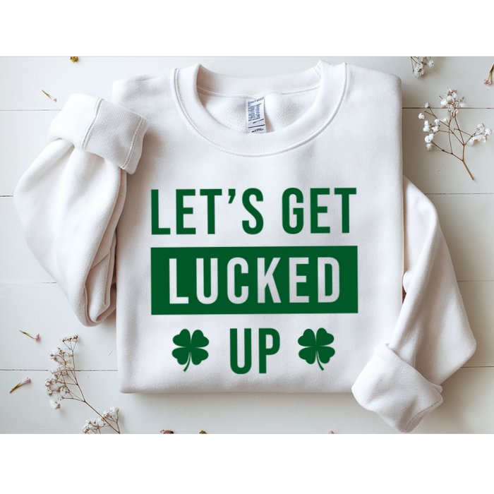 Lets Get Lucked Up Funny Irish St Patricks Day Sweatshirt