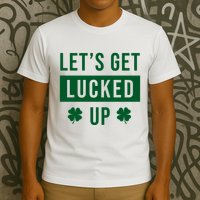 Lets Get Lucked Up Funny Irish St Patricks Day T-Shirt