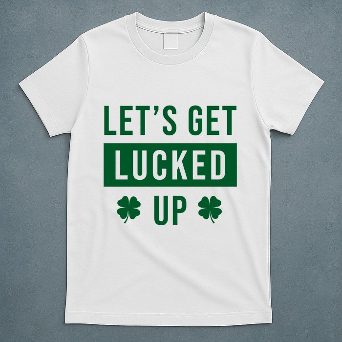 Lets Get Lucked Up Funny Irish St Patricks Day T-Shirt
