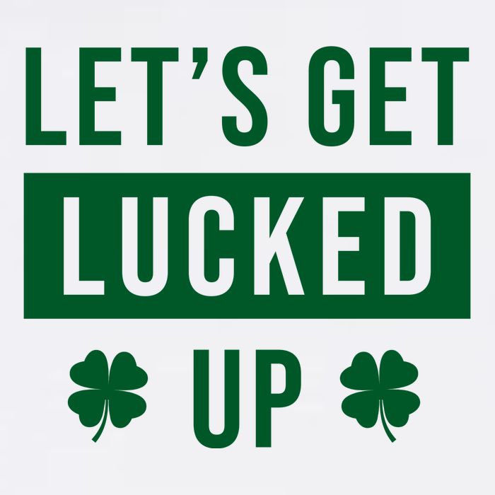 Lets Get Lucked Up Funny Irish St Patricks Day T-Shirt