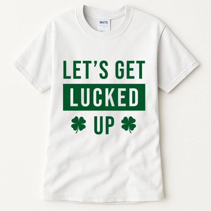 Lets Get Lucked Up Funny Irish St Patricks Day Tall T-Shirt