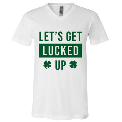 Lets Get Lucked Up Funny Irish St Patricks Day V-Neck T-Shirt