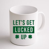 Lets Get Lucked Up Funny Irish St Patricks Day Coffee Mug